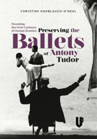 Revealing the Inner Contours of Human Emotion: Preserving the Ballets of Anthony Tudor 1592110355 Book Cover