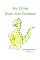 My Yellow Polka-dot Dinosaur B0FGK7SWZ2 Book Cover