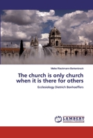 The church is only church when it is there for others 620053733X Book Cover