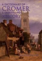 A Dictionary of Cromer and Overstrand History 0946148899 Book Cover
