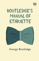 Routledge's Manual Of Etiquette 9378304575 Book Cover