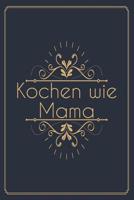 Kochen Wie Mama: Die Besten Rezepte Von Mir Zusammengestellt 1092500790 Book Cover