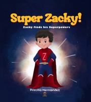 Super Zacky: Zacky finds his Superpowers 1737619849 Book Cover