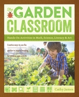 The Garden Classroom: Hands-On Activities in Math, Science, Literacy, and Art 1611801648 Book Cover