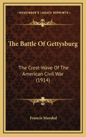 The Battle Of Gettysburg: The Crest-Wave Of The American Civil War 1164404067 Book Cover