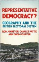 Representative Democracy? : Geography and the British Electoral System 1526139898 Book Cover