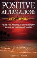 Positive Affirmations: Everyday 'I Am' Affirmations for Success, Self Esteem, Weight Loss, Addiction, Deep Sleep, Anxiety, Sex, Narcissism, Self Love, Wealth and Happiness 1801235910 Book Cover