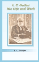 I. P. Pavlov: His Life and Work 089875674X Book Cover