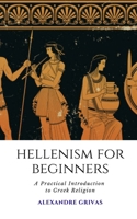 Hellenism for Beginners: A Practical Introduction to Greek Religion B0H6VGM31Y Book Cover