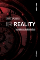 In Reality: Bergson Beyond Duration 8869774015 Book Cover