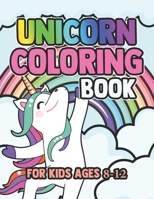 Unicorn Coloring Book for Kids Ages 8-12: Unique Unicorns Coloring Books for Kids Boys Girls 1695577396 Book Cover