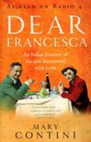 Dear Francesca: An Italian Journey of Recipes Recounted with Love 009189235X Book Cover