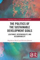 The Politics of the Sustainable Development Goals: Legitimacy, Responsibility, and Accountability 1032008695 Book Cover