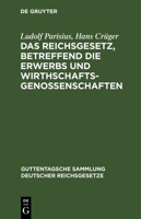 Das Reichsgesetz, betreffend die Erwerbs und Wirthschaftsgenossenschaften 3112634438 Book Cover