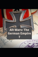 Alt Wars: The German Empire Volume 7 B089D34P63 Book Cover