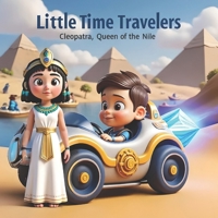 Little Time Travelers - Cleopatra, Queen of the Nile B0FTVTQTW5 Book Cover
