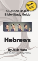 Hebrews: Good Questions Have Small Groups 1500849715 Book Cover