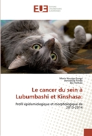 Le cancer du sein à Lubumbashi et Kinshasa:: Profil épidemiologique et morphologique de 2013-2014 6138476964 Book Cover