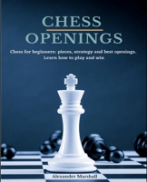 Chess Openings: Chess for beginners: pieces, strategy and best openings. Learn how to play and win. B08WZL1QVK Book Cover