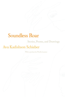 Soundless Roar: Stories, Poems, and Drawings 0810119145 Book Cover