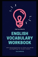 The Ultimate English Vocabulary Workbook: 4001 Solved Questions to teach you Words and Spellings for Career Growth B08W3PDGRN Book Cover