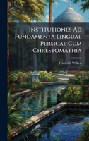 Institutiones Ad Fundamenta Linguae Persicae Cum Chrestomathia 1024313751 Book Cover
