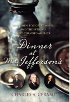 Dinner at Mr. Jefferson's: Three Men, Five Great Wines, and the Evening that Changed America 0470450444 Book Cover