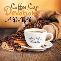 Coffee Cup Devotions with Dr.Tabb 1514472511 Book Cover
