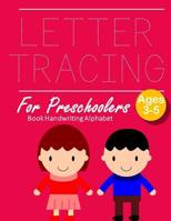 Letter Tracing Book Handwriting Alphabet for Preschoolers: Letter Tracing Book Practice for Kids Ages 3+ Alphabet Writing Practice Handwriting Workbook Kindergarten toddler 1096955652 Book Cover
