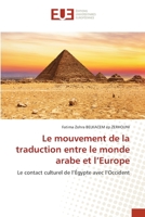 Le mouvement de la traduction entre le monde arabe et l’Europe: Le contact culturel de l’Égypte avec l’Occident 6203450332 Book Cover