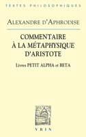Commentaires a la Metaphysique d'Aristote: Livres Petit Alpha Et Beta 2711628906 Book Cover