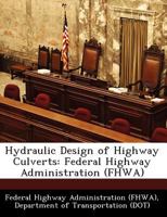 Hydraulic Design of Highway Culverts: Federal Highway Administration 1249147719 Book Cover