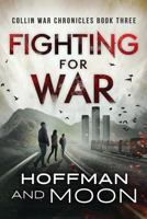 Fighting for War (The Collin War Chronicles) (Volume 3) 1981987614 Book Cover