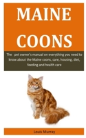 Maine Coons: The pet owner’s manual on everything you need to know about the Maine coons, care, housing, diet, feeding and health care 1653391391 Book Cover