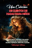 Una colección de cuentos de hadas para niños. (Vol.3): Cuentos únicos, divertidos y relajantes para dormir que transmiten muchos valores e inspiran el amor por la lectura. (Spanish Edition) B0CQTW3GM9 Book Cover