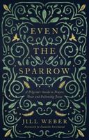 Even the Sparrow: A Pilgrim's Guide to Prayer, Trust and Following the Leader 1910012718 Book Cover
