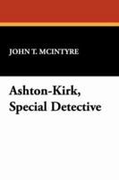 Ashton-Kirk, Special Detective 143448288X Book Cover