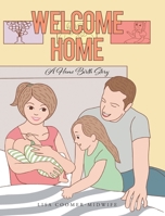Welcome Home: A Home Birth Story 1636924069 Book Cover