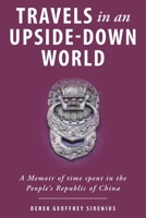 Travels in an Upside-Down World: A Memoir of time spent in the People's Republic of China 1038342252 Book Cover