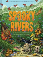 Spooky Rivers: 25 Strange and Mysterious Rivers that Snake Across Our Planet 1419770551 Book Cover
