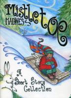Mistletoe Madness 0971834822 Book Cover