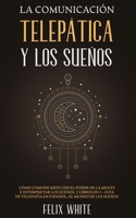 La Comunicación Telepática y los Sueños: Cómo Comunicarte con el Poder de la Mente e Interpretar los Sueños. 2 Libros en 1- Guía de Telepatía en Español, El Mundo de los Sueños 164694500X Book Cover