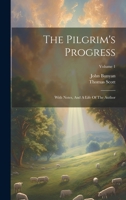 The Pilgrim's Progress: With Notes, And A Life Of The Author; Volume 1 102237835X Book Cover