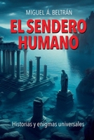 EL SENDERO HUMANO: Historias y enigmas universales (Spanish Edition) 1326467387 Book Cover