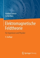 Elektromagnetische Feldtheorie: Für Ingenieure und Physiker 3662630680 Book Cover