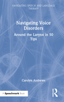Navigating Voice Disorders: Around the Larynx in 50 Tips 1032157275 Book Cover