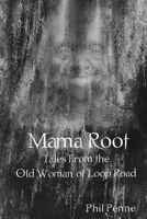 Mama Root: Tales from the Old Woman of Loop Road 1672910579 Book Cover