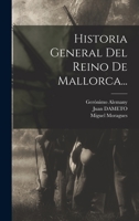 Historia General Del Reino De Mallorca... 1016091982 Book Cover