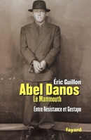 Abel Danos, dit : Entre Résistance et Gestapo 2213627274 Book Cover