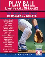 Play Ball Like The Hall Of Famers: The Inside Scoop From 19 Baseball Greats 1561453390 Book Cover